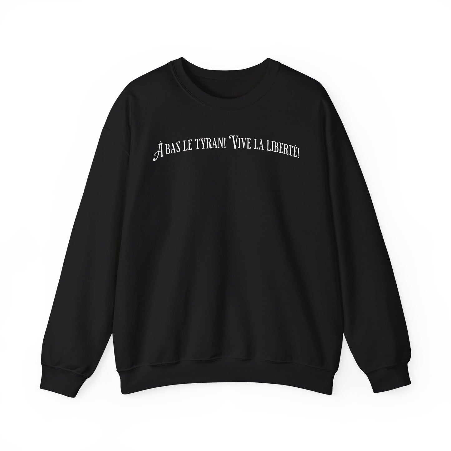 À bas le tyran! Vive la liberté! Comfy Unisex French Quote Sweatshirt