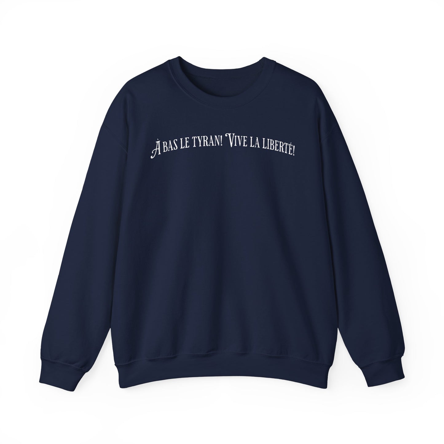 À bas le tyran! Vive la liberté! Comfy Unisex French Quote Sweatshirt
