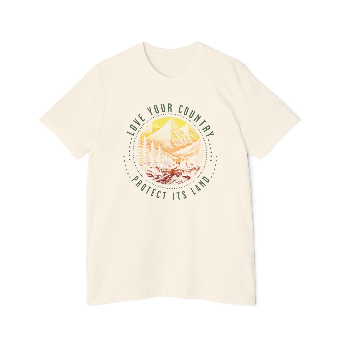 Love Your Country Protect Its Land – Unisex, Eco-Friendly, USA Made Soft T-Shirt