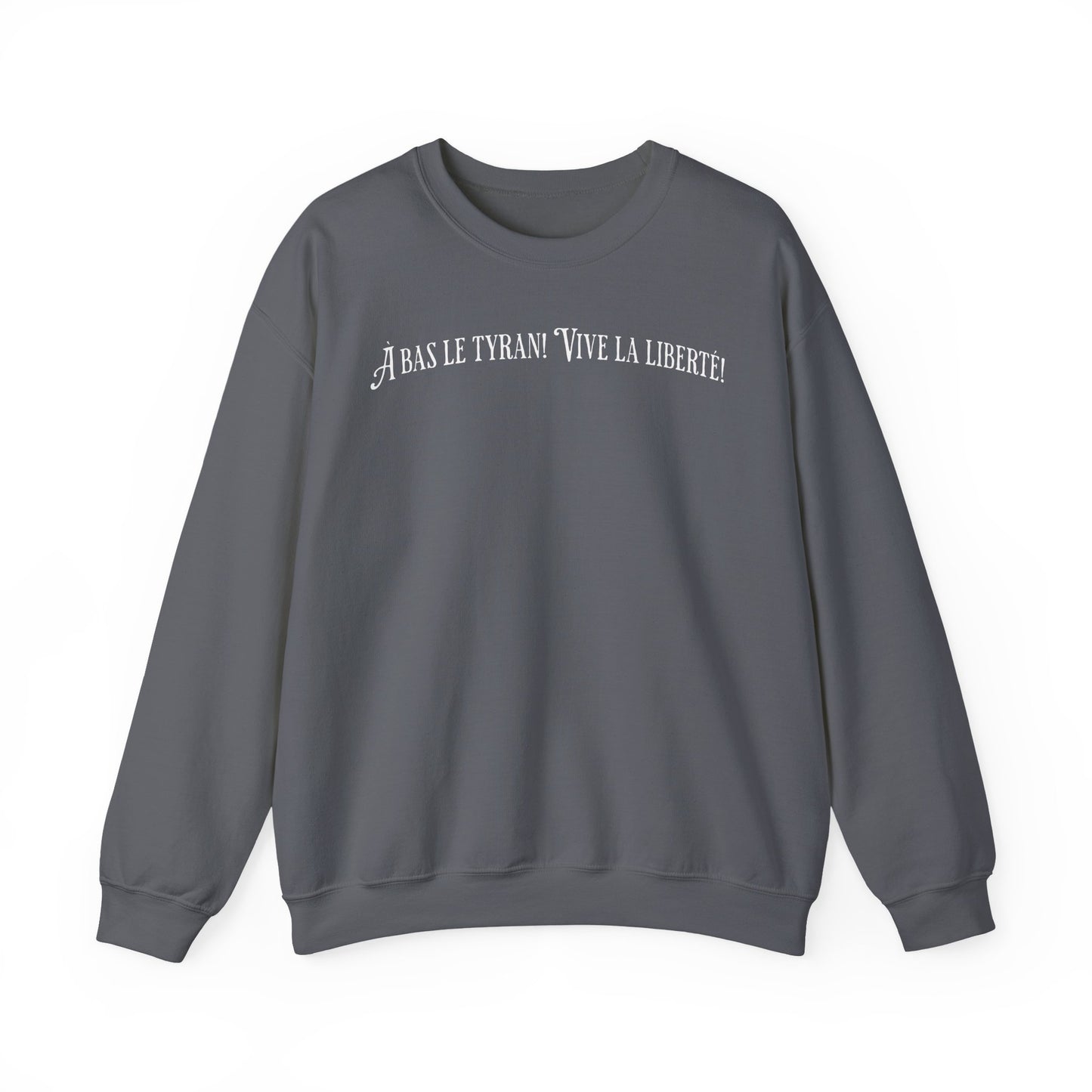 À bas le tyran! Vive la liberté! Comfy Unisex French Quote Sweatshirt