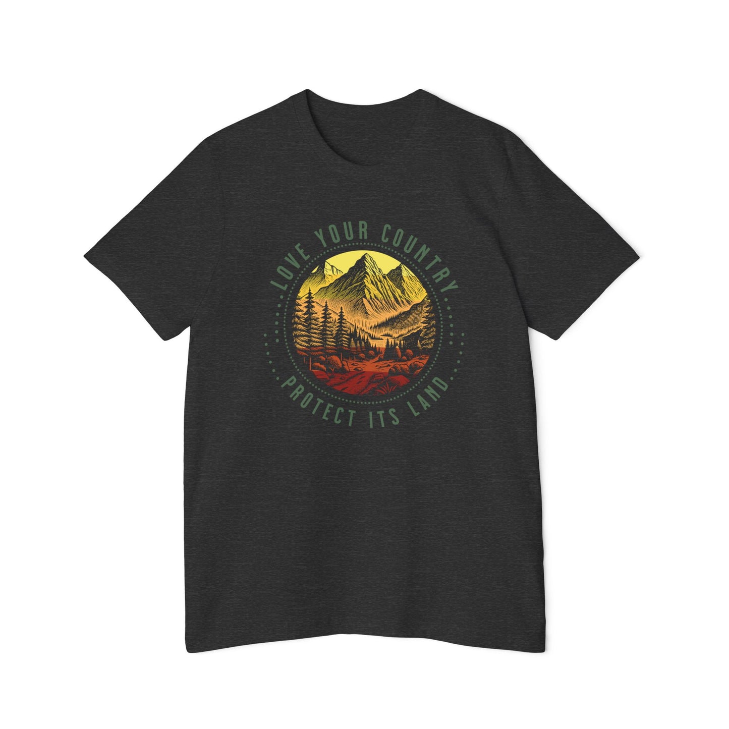 Love Your Country Protect Its Land – Unisex, Eco-Friendly, USA Made Soft T-Shirt