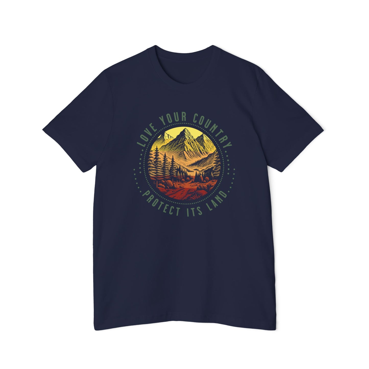 Love Your Country Protect Its Land – Unisex, Eco-Friendly, USA Made Soft T-Shirt